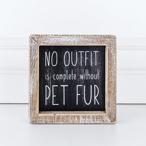 No outfit is complete without pet fur, Wood Framed Sign